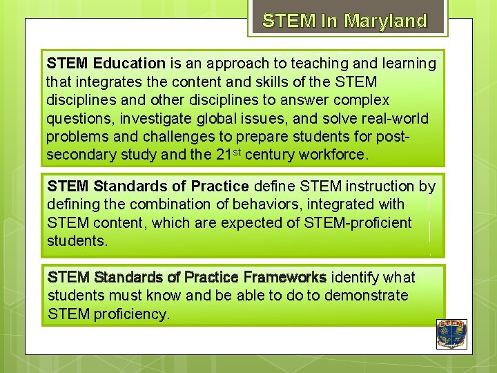 STEM In Maryland STEM Education is an approach to teaching and learning that integrates