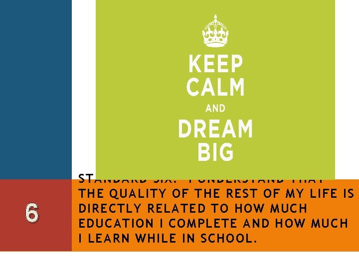 6 STANDARD SIX: I UNDERSTAND THAT THE QUALITY OF THE REST OF MY LIFE