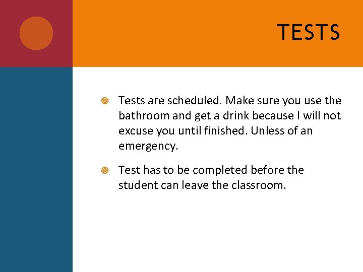 TESTS Tests are scheduled. Make sure you use the bathroom and get a drink