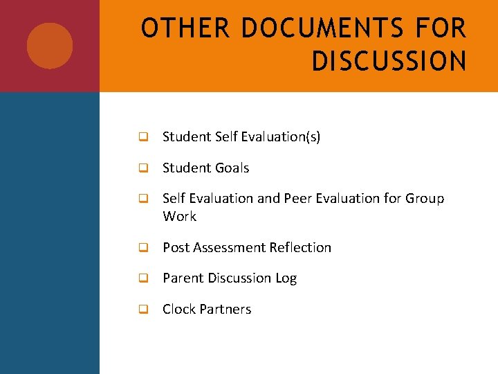 OTHER DOCUMENTS FOR DISCUSSION q Student Self Evaluation(s) q Student Goals q Self Evaluation