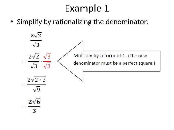 Example 1 • Simplify by rationalizing the denominator: 