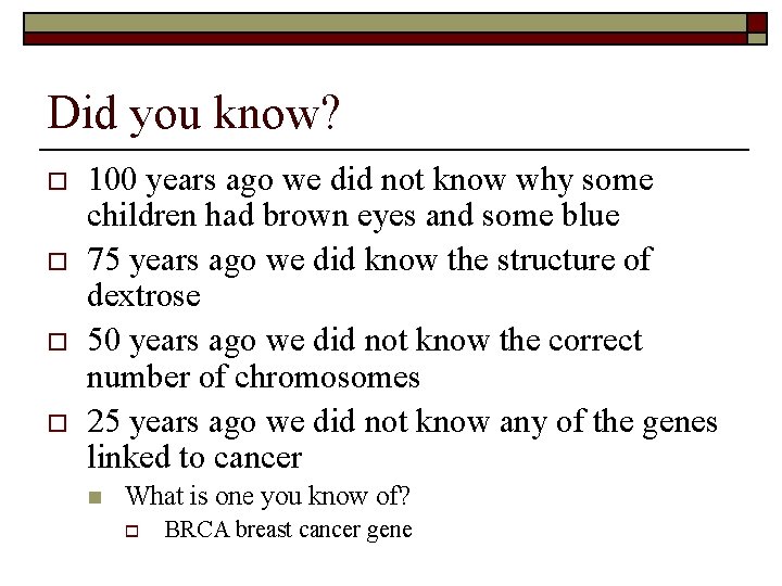 Did you know? o o 100 years ago we did not know why some