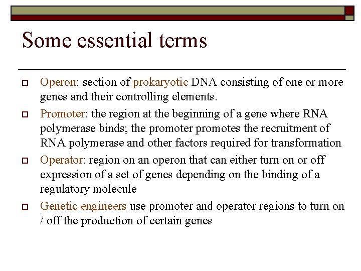 Some essential terms o o Operon: section of prokaryotic DNA consisting of one or