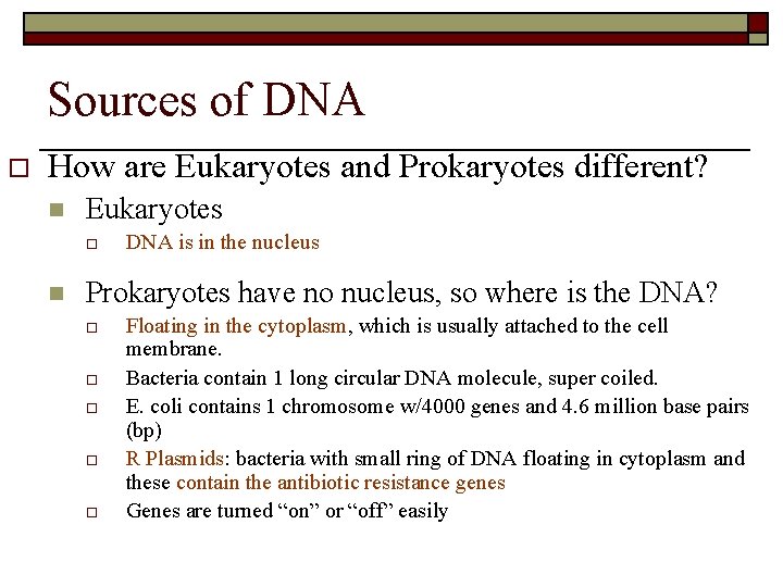 Sources of DNA o How are Eukaryotes and Prokaryotes different? n Eukaryotes o n