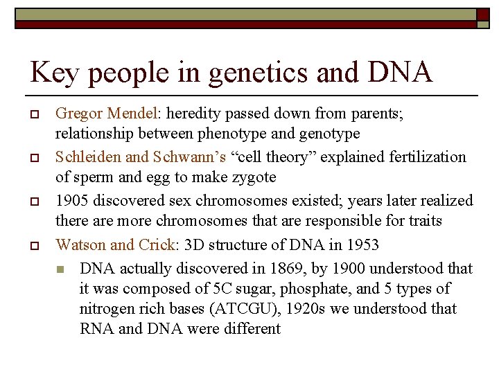 Key people in genetics and DNA o o Gregor Mendel: heredity passed down from