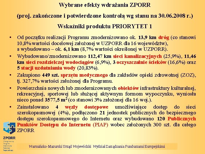 Wybrane efekty wdrażania ZPORR (proj. zakończone i potwierdzone kontrolą wg stanu na 30. 06.