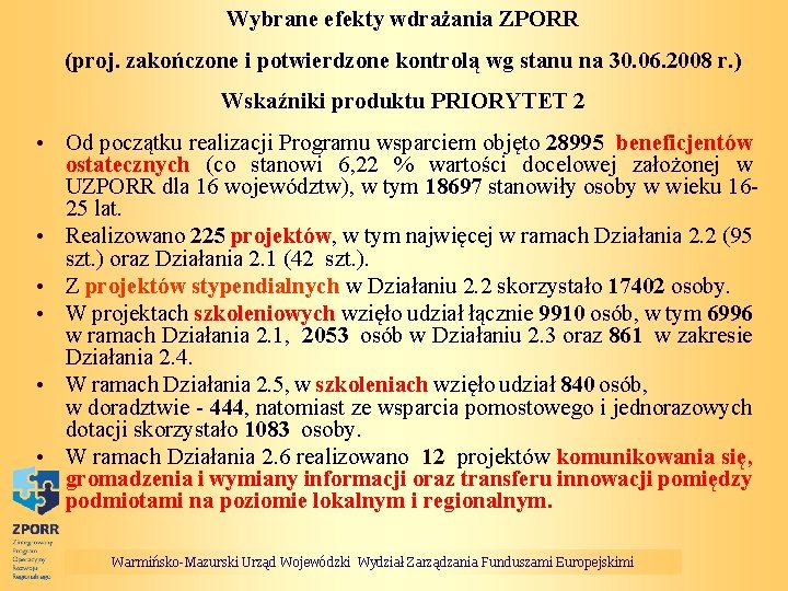 Wybrane efekty wdrażania ZPORR (proj. zakończone i potwierdzone kontrolą wg stanu na 30. 06.