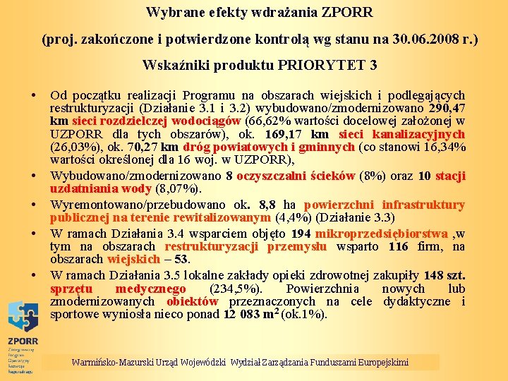 Wybrane efekty wdrażania ZPORR (proj. zakończone i potwierdzone kontrolą wg stanu na 30. 06.