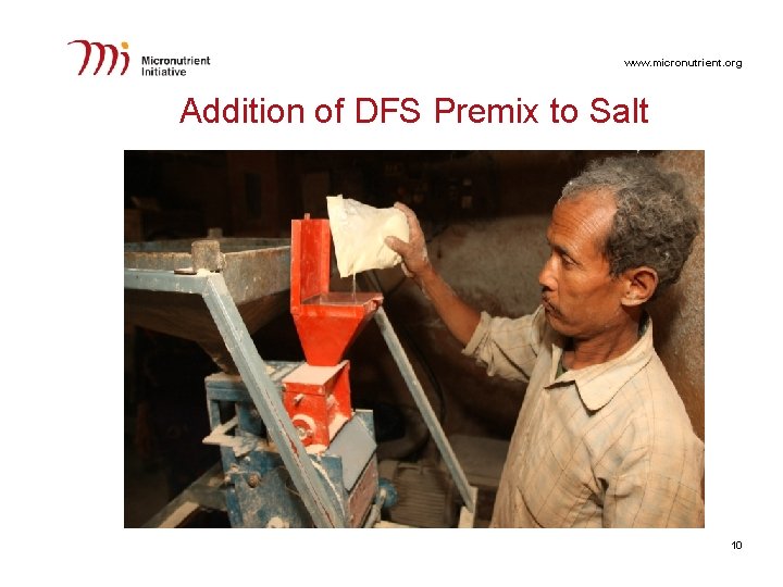 www. micronutrient. org Addition of DFS Premix to Salt 10 