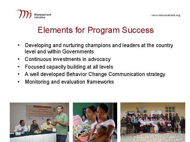 www. micronutrient. org Elements for Program Success • Developing and nurturing champions and leaders