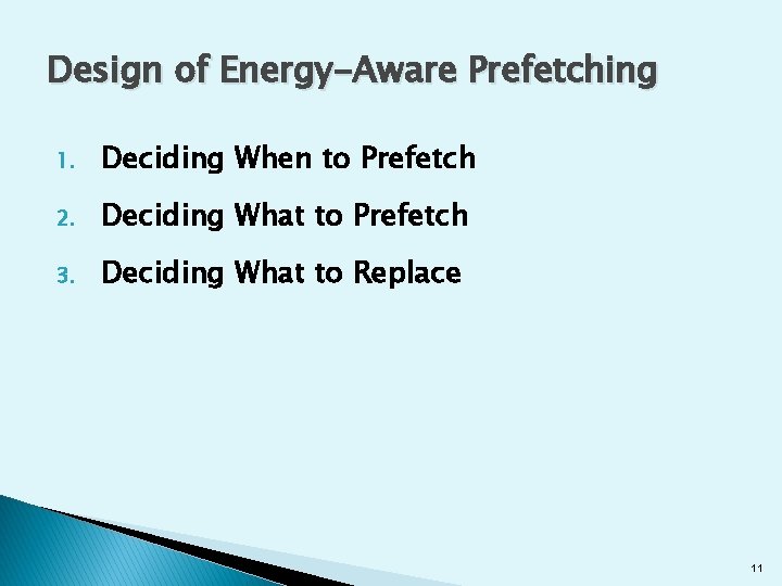 Design of Energy-Aware Prefetching 1. Deciding When to Prefetch 2. Deciding What to Prefetch