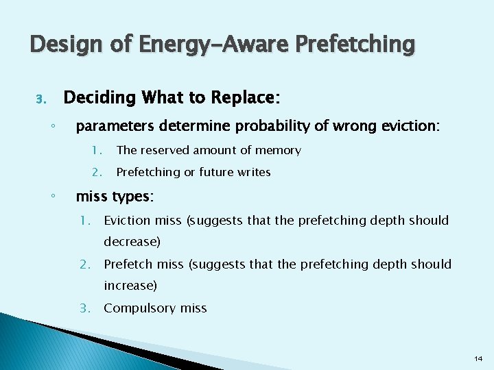 Design of Energy-Aware Prefetching Deciding What to Replace: 3. ◦ ◦ parameters determine probability