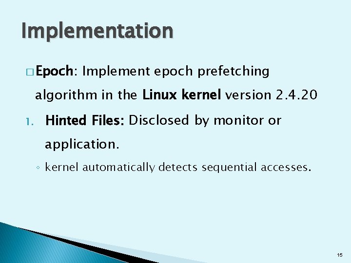 Implementation � Epoch: Implement epoch prefetching algorithm in the Linux kernel version 2. 4.