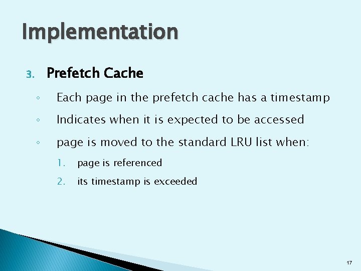 Implementation Prefetch Cache 3. ◦ Each page in the prefetch cache has a timestamp