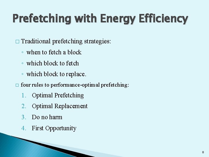 Prefetching with Energy Efficiency � Traditional prefetching strategies: ◦ when to fetch a block