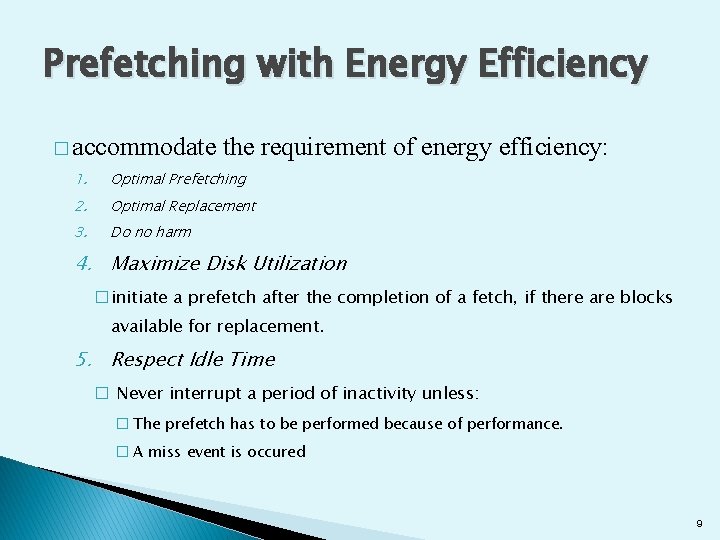 Prefetching with Energy Efficiency � accommodate the requirement of energy efficiency: 1. Optimal Prefetching