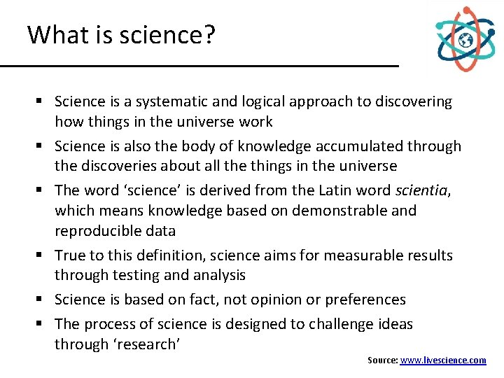 What is science? § Science is a systematic and logical approach to discovering how