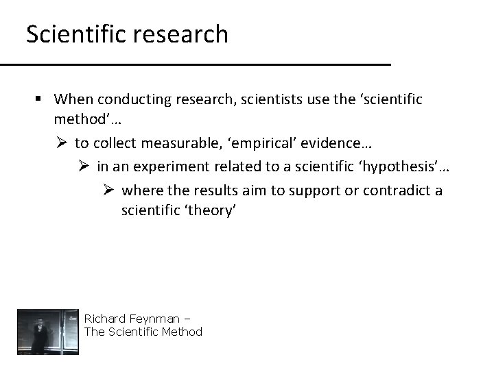 Scientific research § When conducting research, scientists use the ‘scientific method’… Ø to collect