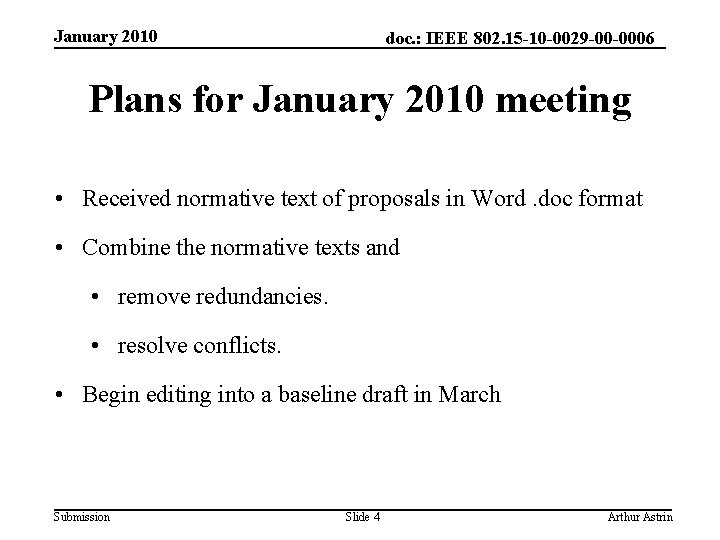 January 2010 doc. : IEEE 802. 15 -10 -0029 -00 -0006 Plans for January