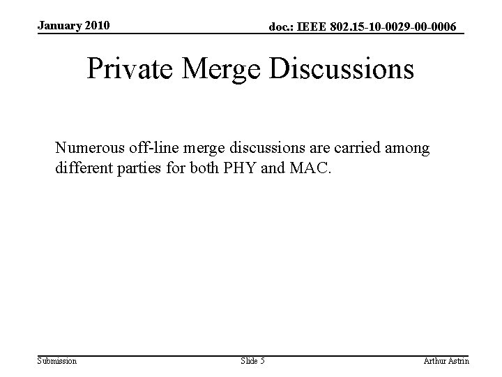 January 2010 doc. : IEEE 802. 15 -10 -0029 -00 -0006 Private Merge Discussions