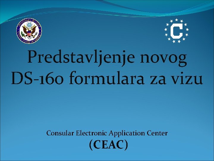 Predstavljenje novog DS-160 formulara za vizu Consular Electronic Application Center (CEAC) 
