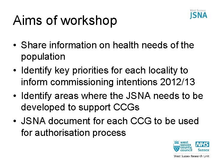 Aims of workshop • Share information on health needs of the population • Identify