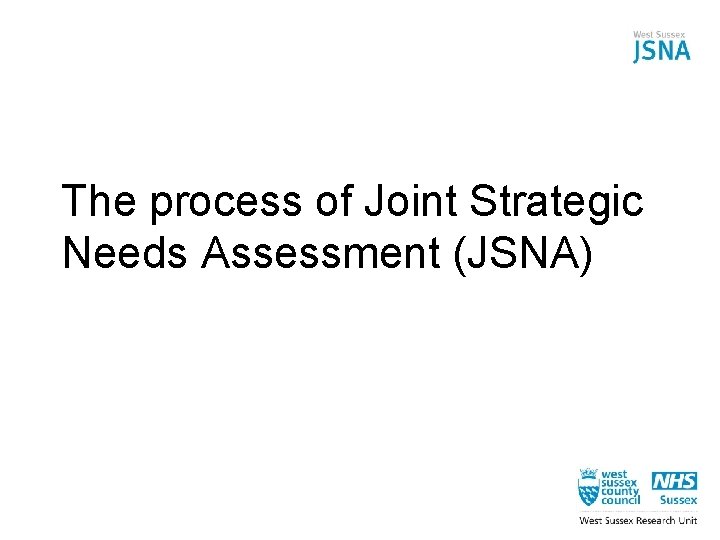 The process of Joint Strategic Needs Assessment (JSNA) 