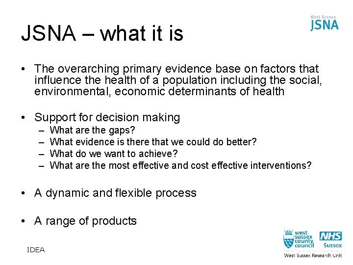 JSNA – what it is • The overarching primary evidence base on factors that