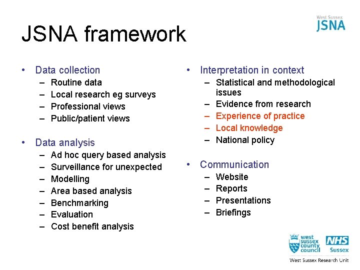 JSNA framework • Data collection – – Routine data Local research eg surveys Professional