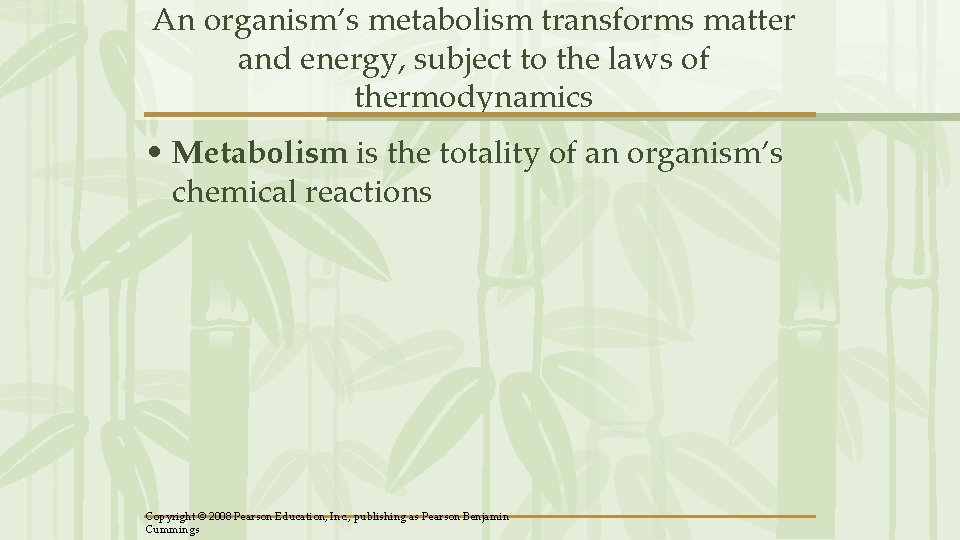 An organism’s metabolism transforms matter and energy, subject to the laws of thermodynamics • An organism’s metabolism transforms matter and energy, subject to the laws of thermodynamics •
