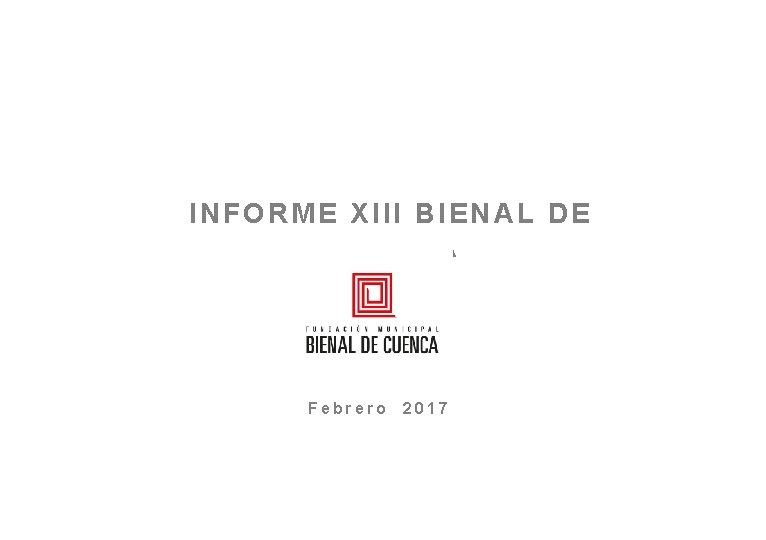 INFORME XIII BIENAL DE CUENCA Febrero 2017 