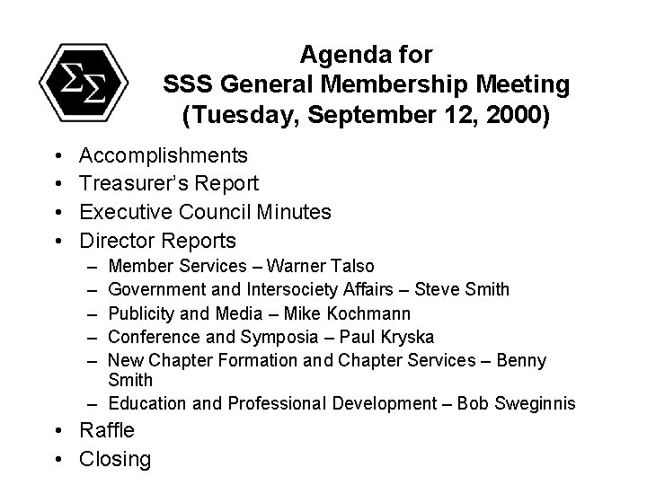 Agenda for SSS General Membership Meeting (Tuesday, September 12, 2000) • • Accomplishments Treasurer’s