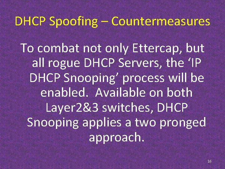 DHCP Spoofing – Countermeasures To combat not only Ettercap, but all rogue DHCP Servers,