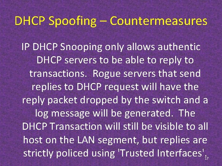 DHCP Spoofing – Countermeasures IP DHCP Snooping only allows authentic DHCP servers to be