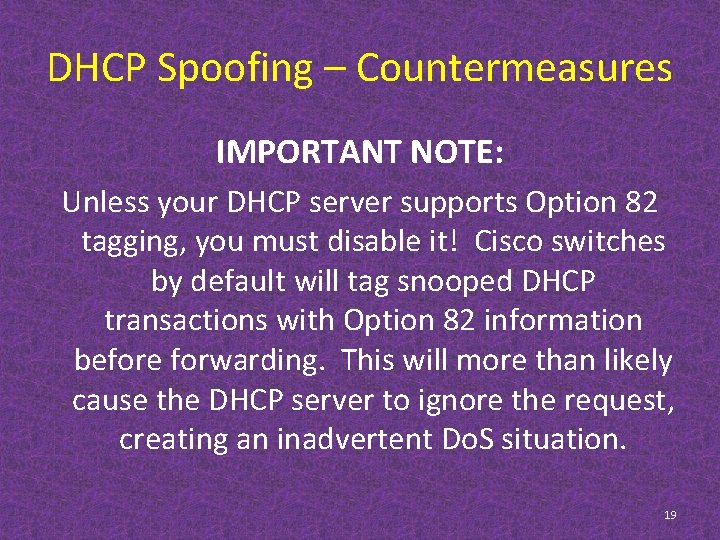 DHCP Spoofing – Countermeasures IMPORTANT NOTE: Unless your DHCP server supports Option 82 tagging,