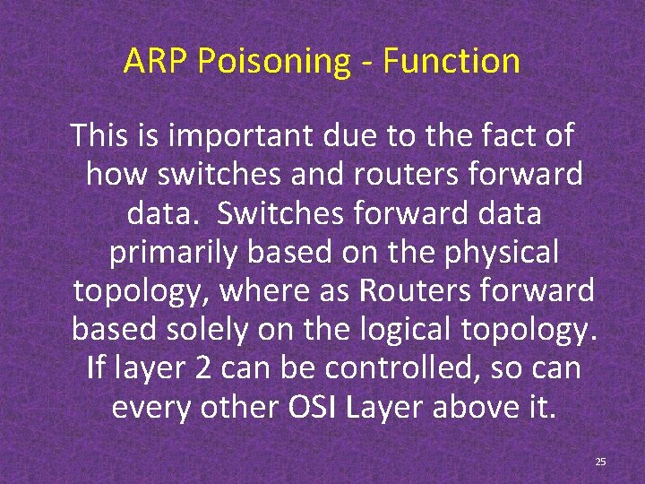 ARP Poisoning - Function This is important due to the fact of how switches
