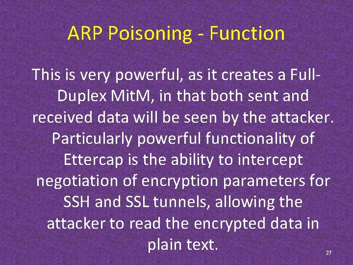 ARP Poisoning - Function This is very powerful, as it creates a Full. Duplex