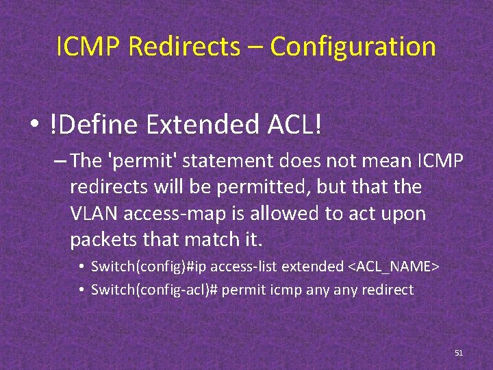 ICMP Redirects – Configuration • !Define Extended ACL! – The 'permit' statement does not