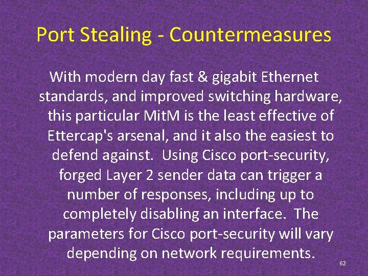 Port Stealing - Countermeasures With modern day fast & gigabit Ethernet standards, and improved