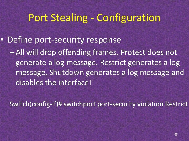 Port Stealing - Configuration • Define port-security response – All will drop offending frames.