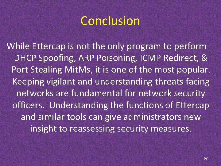 Conclusion While Ettercap is not the only program to perform DHCP Spoofing, ARP Poisoning,