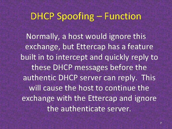 DHCP Spoofing – Function Normally, a host would ignore this exchange, but Ettercap has