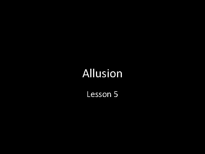 Allusion Lesson 5 