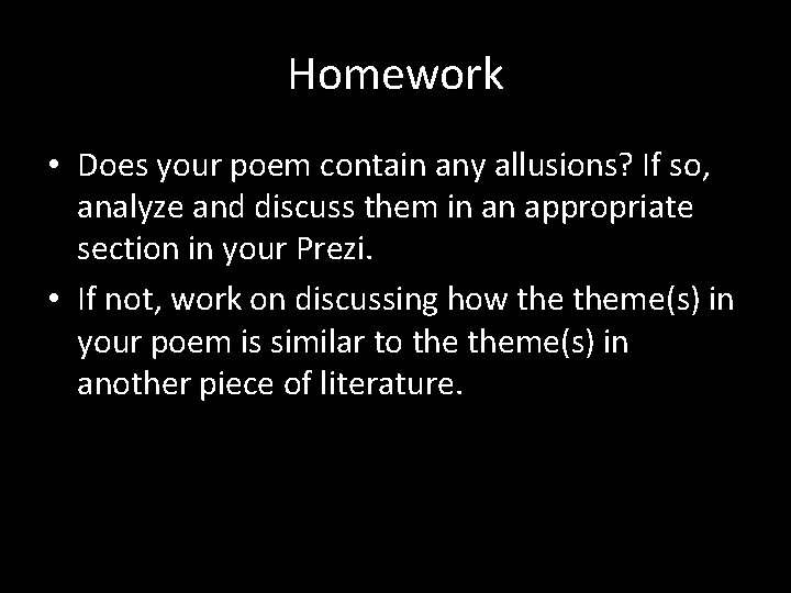 Homework • Does your poem contain any allusions? If so, analyze and discuss them