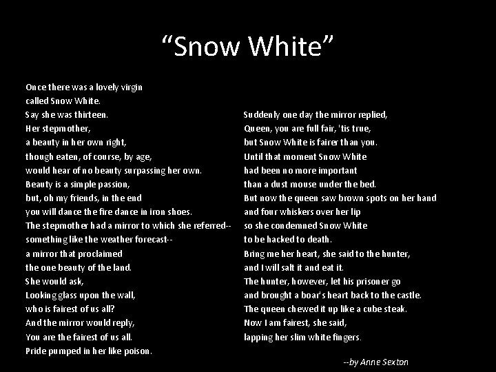 “Snow White” Once there was a lovely virgin called Snow White. Say she was