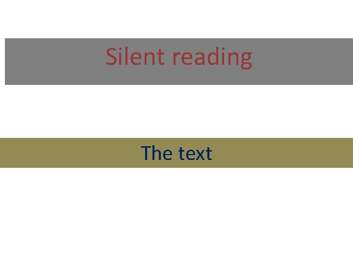 Silent reading The text 