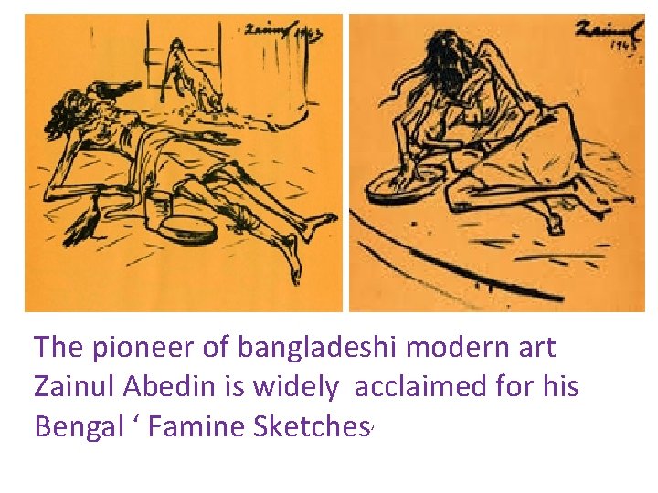 The pioneer of bangladeshi modern art Zainul Abedin is widely acclaimed for his Bengal
