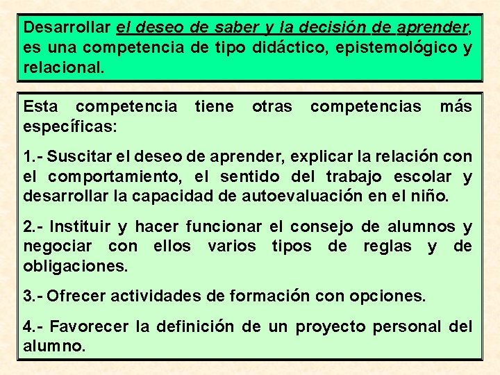 Desarrollar el deseo de saber y la decisión de aprender, es una competencia de