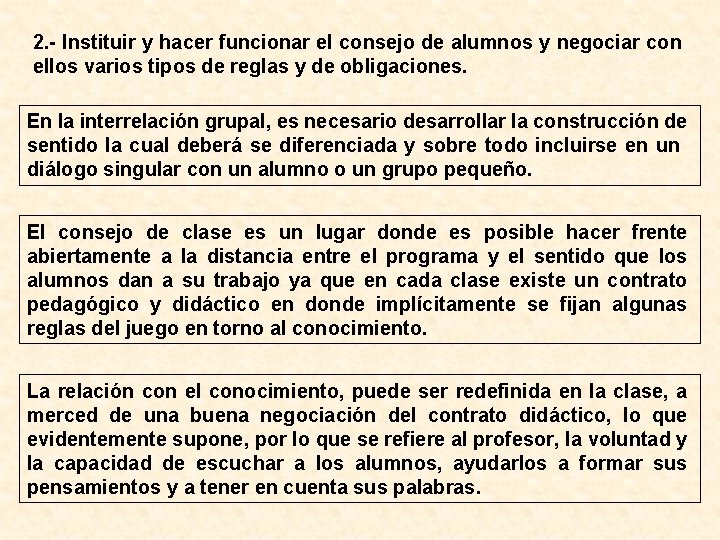 2. - Instituir y hacer funcionar el consejo de alumnos y negociar con ellos