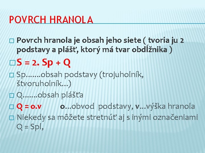 POVRCH HRANOLA � Povrch hranola je obsah jeho siete ( tvoria ju 2 podstavy